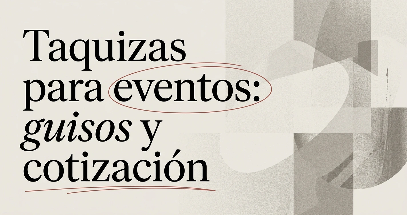 Taquizas para eventos: opciones, guisos y cómo cotizar