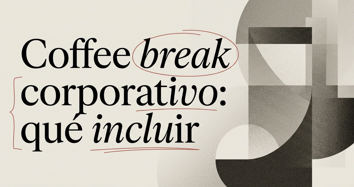 Coffee break corporativo: qué incluir y organizarlo